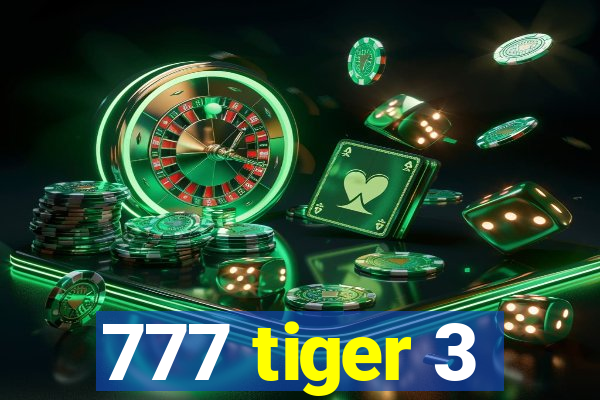777 tiger 3